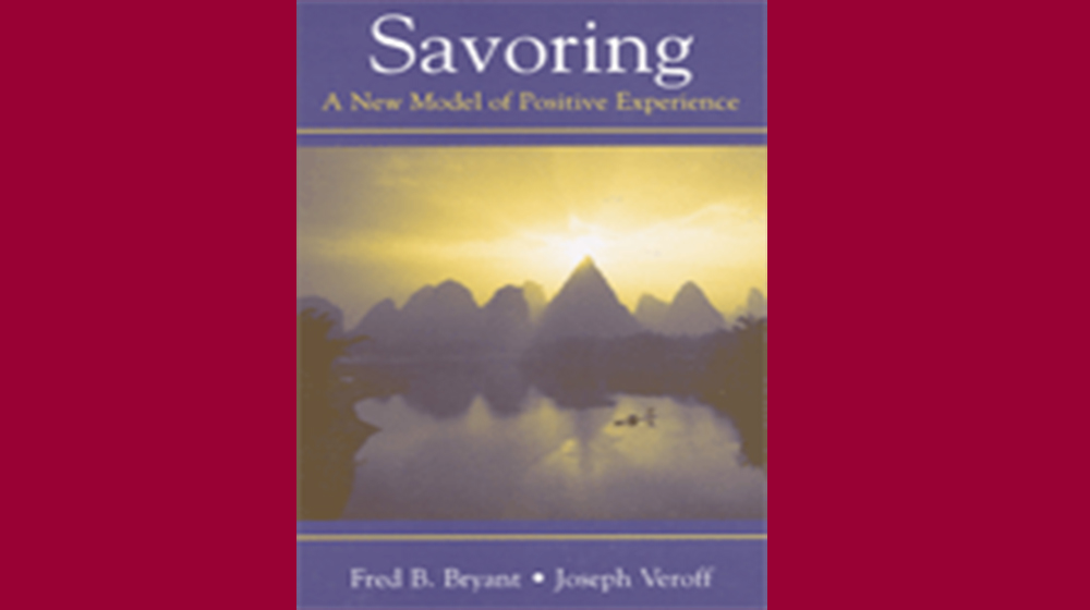 Savoring: A New Model of Positive Experience